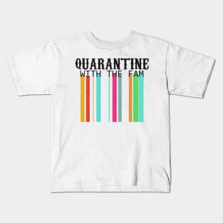 Quarantine with the fam 1 Kids T-Shirt